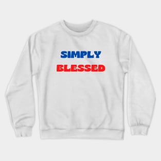 Simply blessed Crewneck Sweatshirt